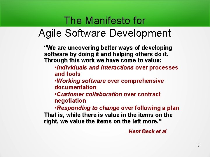 The Manifesto for Agile Software Development “We are uncovering better ways of developing software