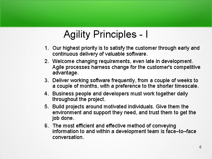 Agility Principles - I 1. Our highest priority is to satisfy the customer through