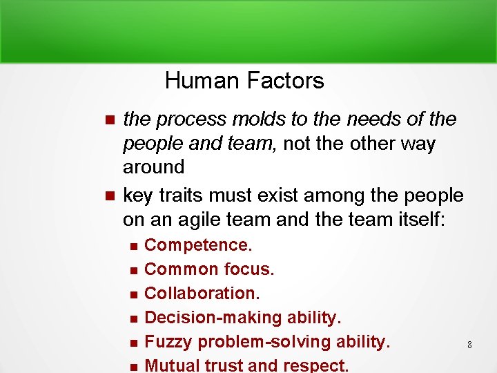 Human Factors the process molds to the needs of the people and team, not