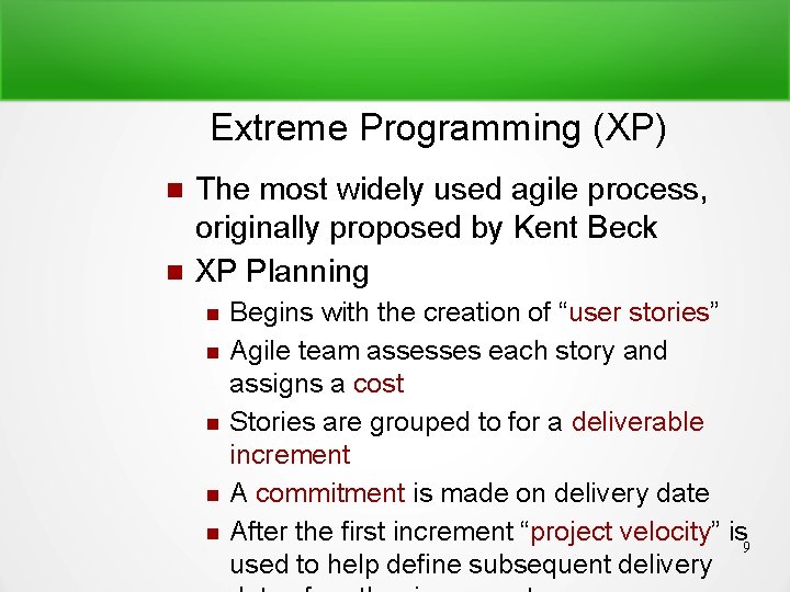 Extreme Programming (XP) The most widely used agile process, originally proposed by Kent Beck