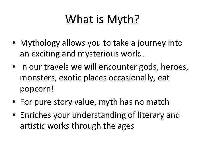 What is Myth? • Mythology allows you to take a journey into an exciting