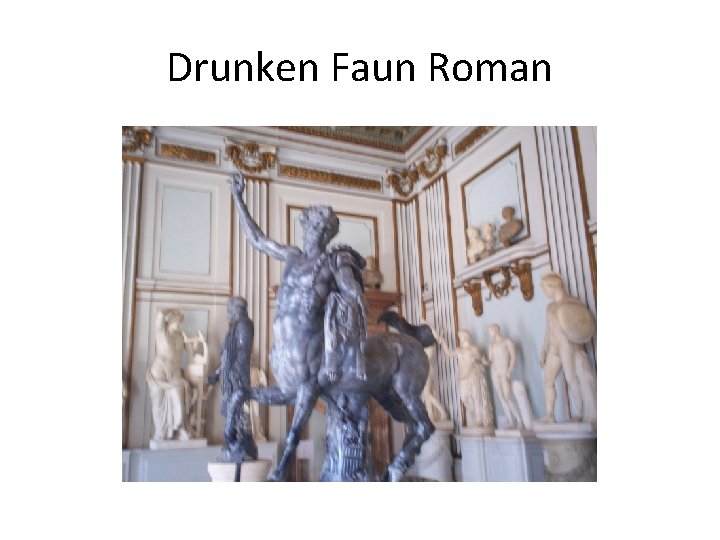 Drunken Faun Roman 