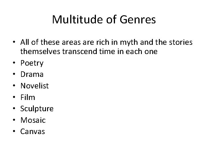 Multitude of Genres • All of these areas are rich in myth and the