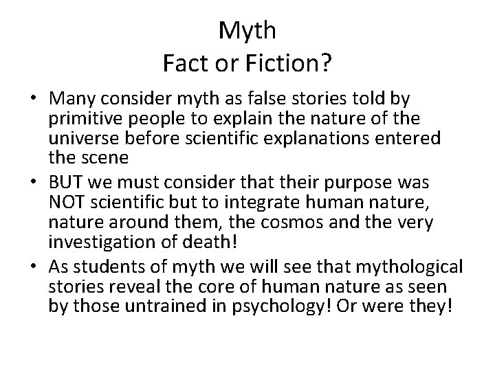Myth Fact or Fiction? • Many consider myth as false stories told by primitive