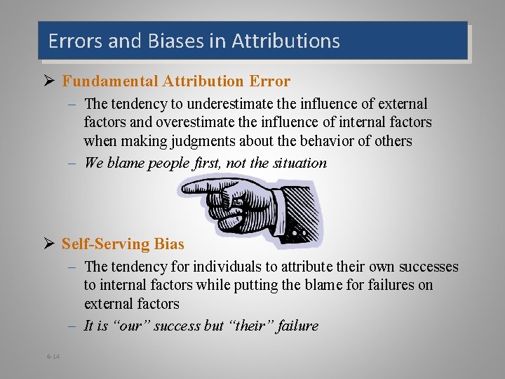 Errors and Biases in Attributions Ø Fundamental Attribution Error – The tendency to underestimate