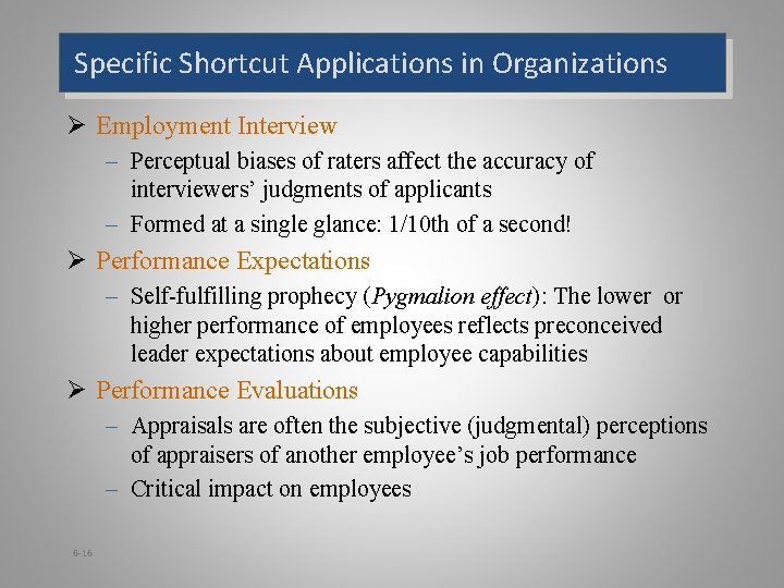 Specific Shortcut Applications in Organizations Ø Employment Interview – Perceptual biases of raters affect