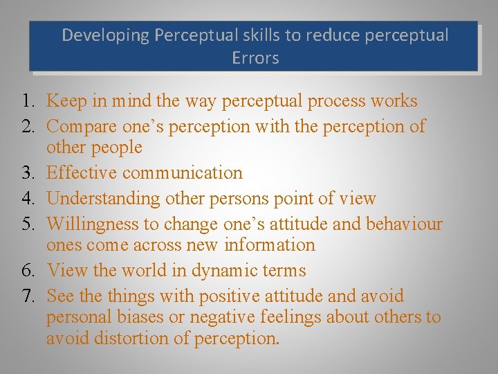 Developing Perceptual skills to reduce perceptual Errors 1. Keep in mind the way perceptual