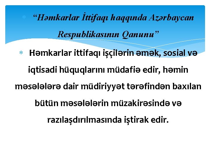  “Həmkarlar İttifaqı haqqında Azərbaycan Respublikasının Qanunu” Həmkarlar ittifaqı işçilərin əmək, sosial və iqtisadi