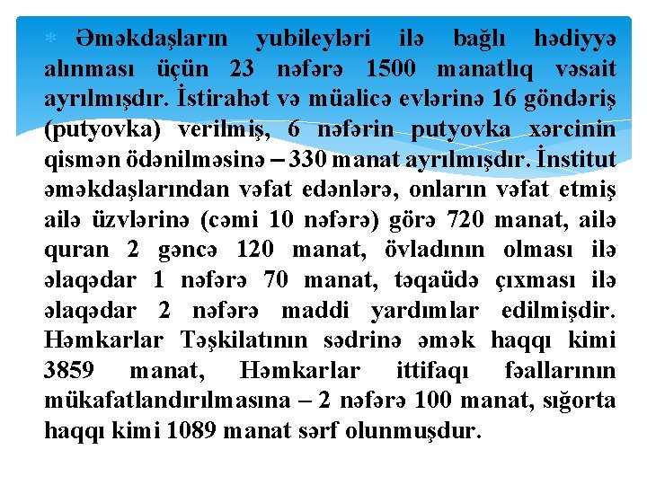  Əməkdaşların yubileyləri ilə bağlı hədiyyə alınması üçün 23 nəfərə 1500 manatlıq vəsait ayrılmışdır.