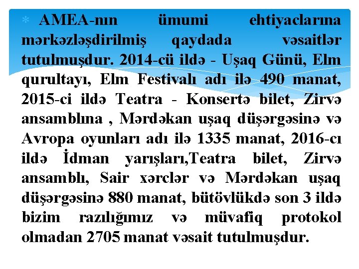  AMEA-nın ümumi ehtiyaclarına mərkəzləşdirilmiş qaydada vəsaitlər tutulmuşdur. 2014 -cü ildə - Uşaq Günü,