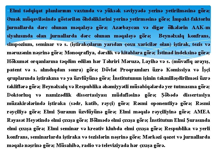  Elmi tədqiqat planlarının vaxtında və yüksək səviyyədə yerinə yetirilməsinə görə; Əmək müqaviləsində göstərilən