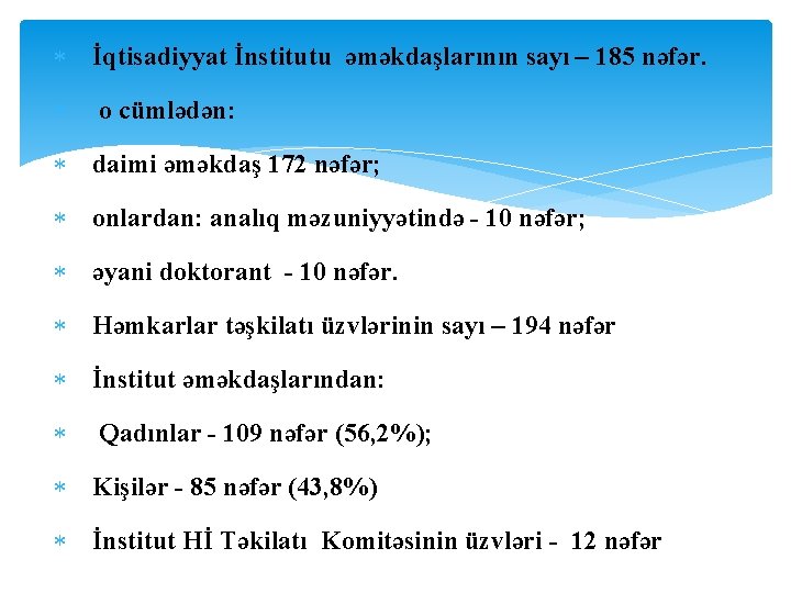  İqtisadiyyat İnstitutu əməkdaşlarının sayı – 185 nəfər. o cümlədən: daimi əməkdaş 172 nəfər;