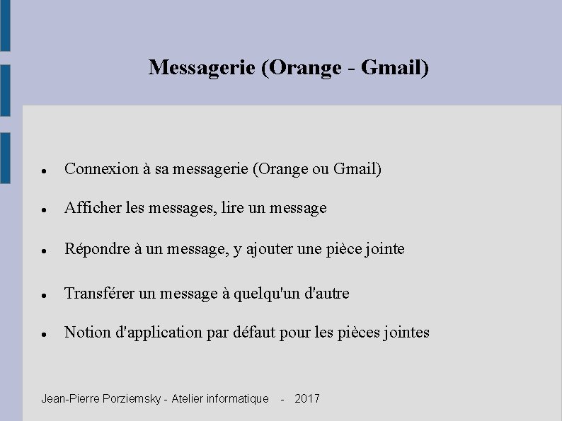 Messagerie (Orange - Gmail) Connexion à sa messagerie (Orange ou Gmail) Afficher les messages,