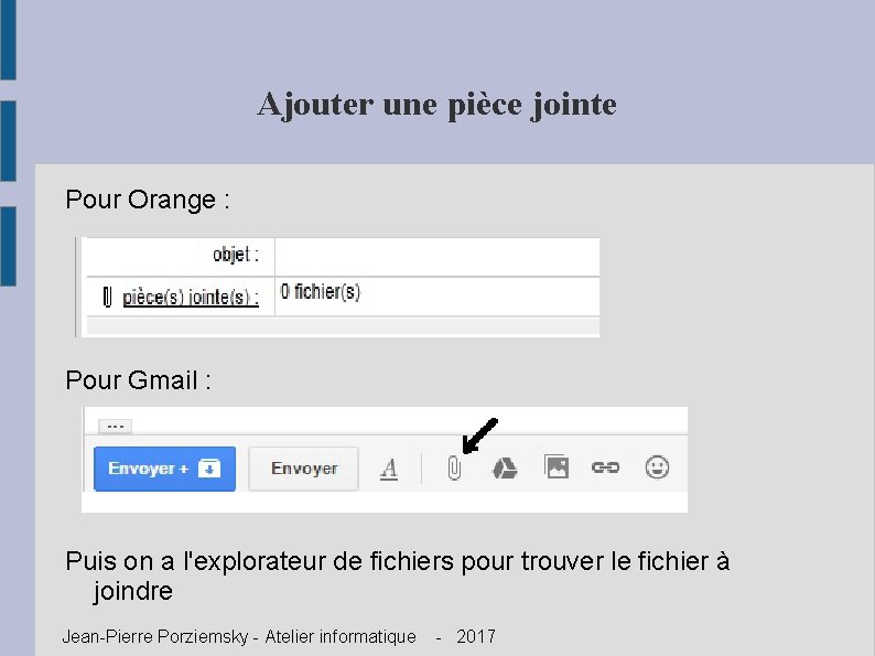 Ajouter une pièce jointe Pour Orange : Pour Gmail : Puis on a l'explorateur