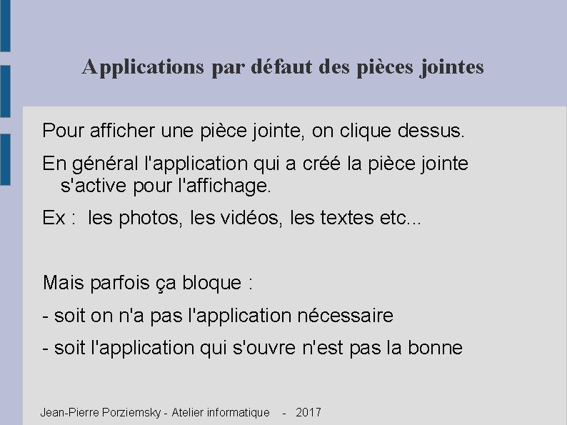 Applications par défaut des pièces jointes Pour afficher une pièce jointe, on clique dessus.