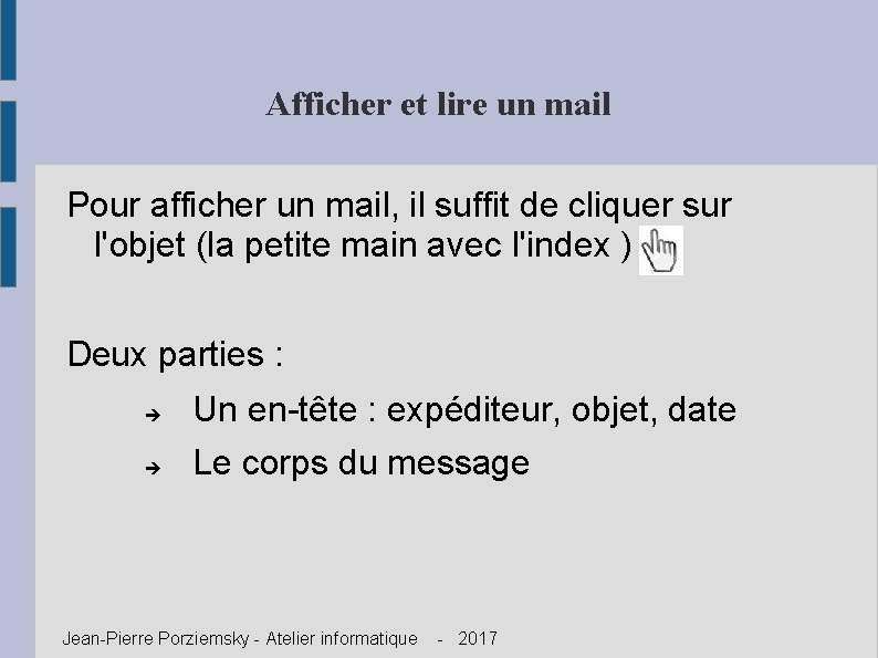 Afficher et lire un mail Pour afficher un mail, il suffit de cliquer sur