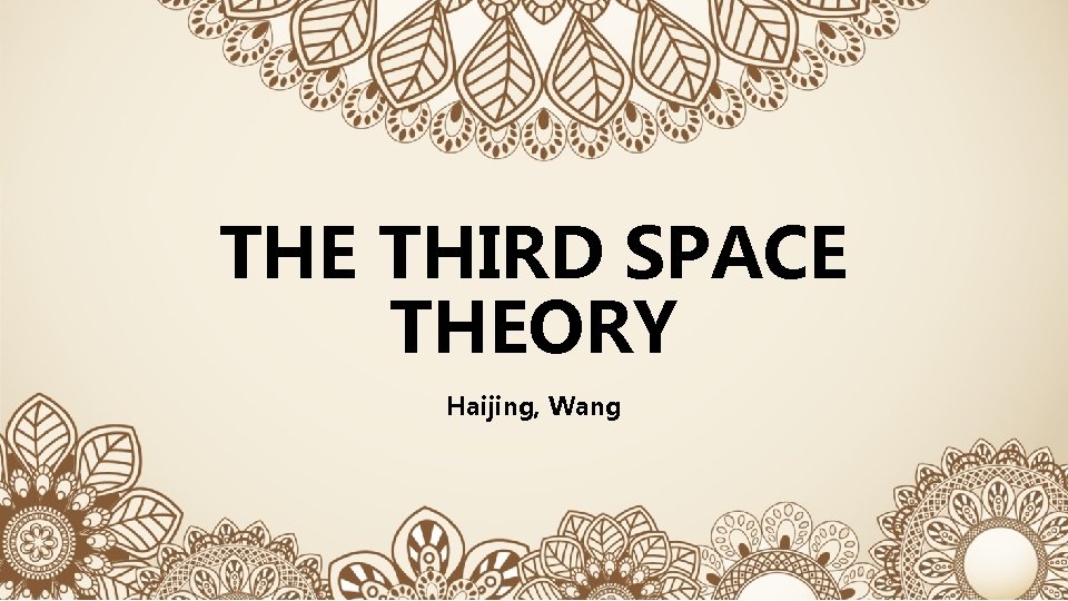 THE THIRD SPACE THEORY Haijing, Wang 