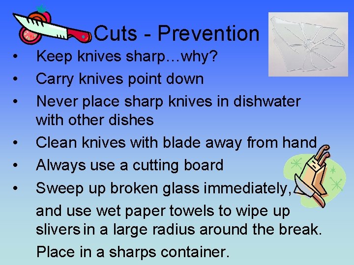 Cuts - Prevention • • • Keep knives sharp…why? Carry knives point down Never