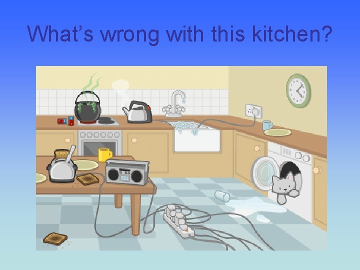 What’s wrong with this kitchen? 