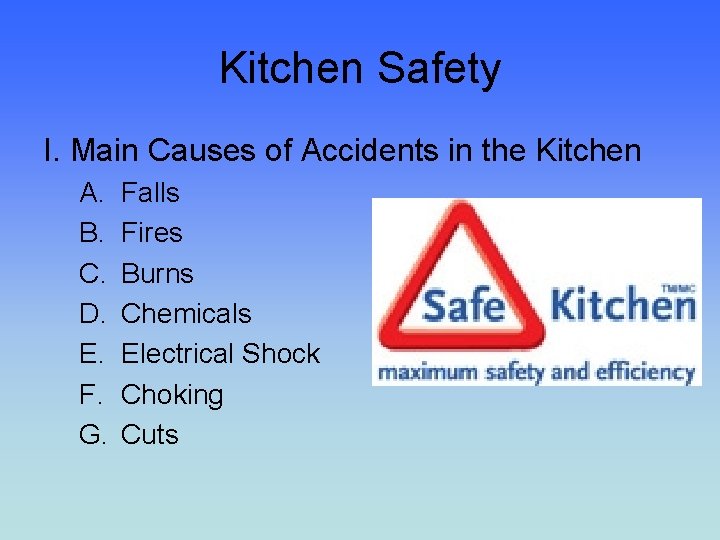 Kitchen Safety I. Main Causes of Accidents in the Kitchen A. B. C. D.