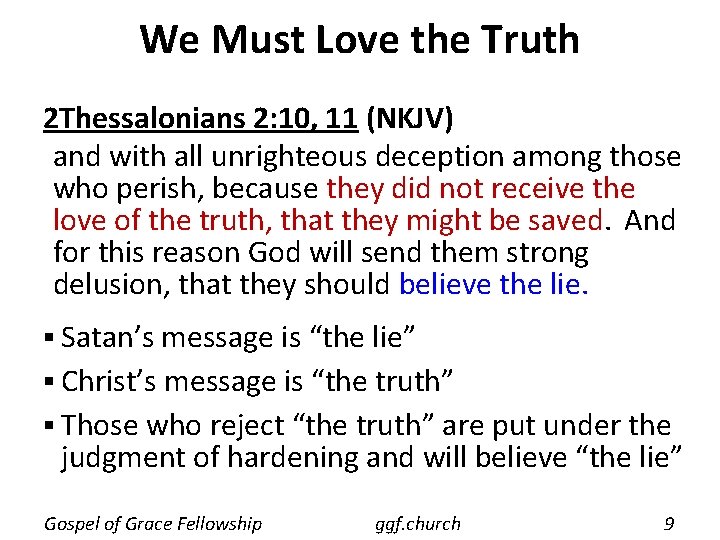 We Must Love the Truth 2 Thessalonians 2: 10, 11 (NKJV) and with all