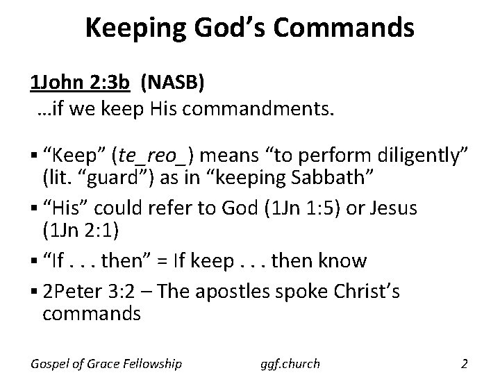 Keeping God’s Commands 1 John 2: 3 b (NASB) …if we keep His commandments.