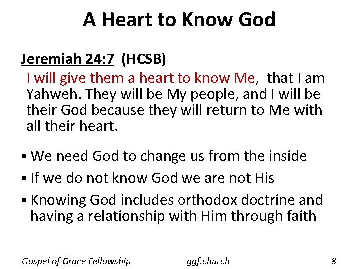 A Heart to Know God Jeremiah 24: 7 (HCSB) I will give them a