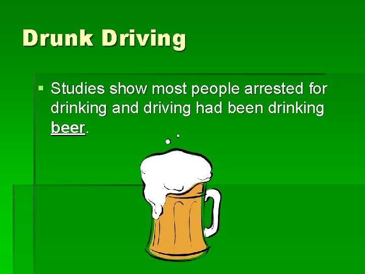 Drunk Driving § Studies show most people arrested for drinking and driving had been