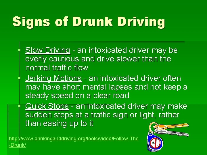 Signs of Drunk Driving § Slow Driving - an intoxicated driver may be overly