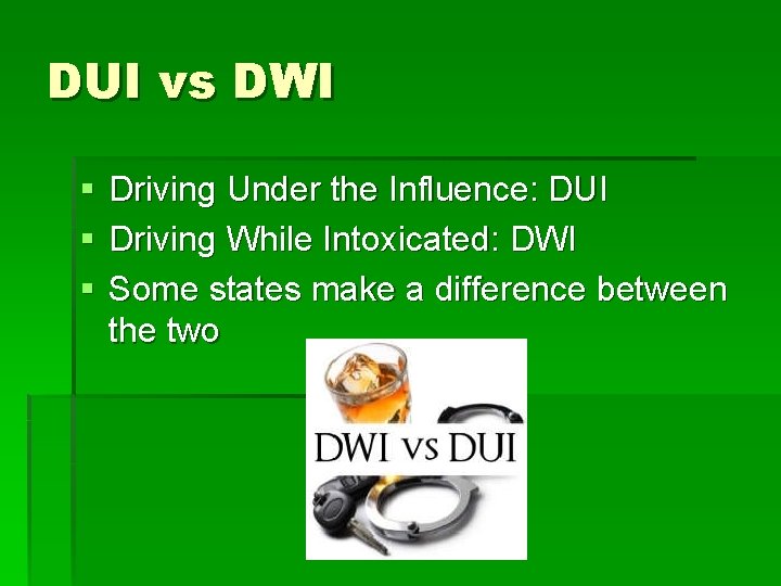 DUI vs DWI § § § Driving Under the Influence: DUI Driving While Intoxicated: