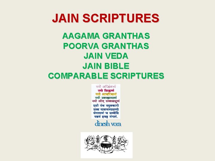 JAIN SCRIPTURES AAGAMA GRANTHAS POORVA GRANTHAS JAIN VEDA JAIN BIBLE COMPARABLE SCRIPTURES dinesh vora