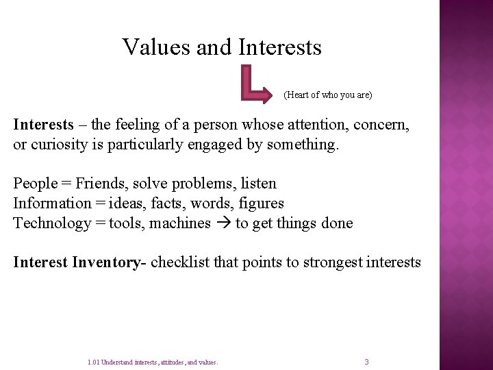 Values and Interests (Heart of who you are) Interests – the feeling of a