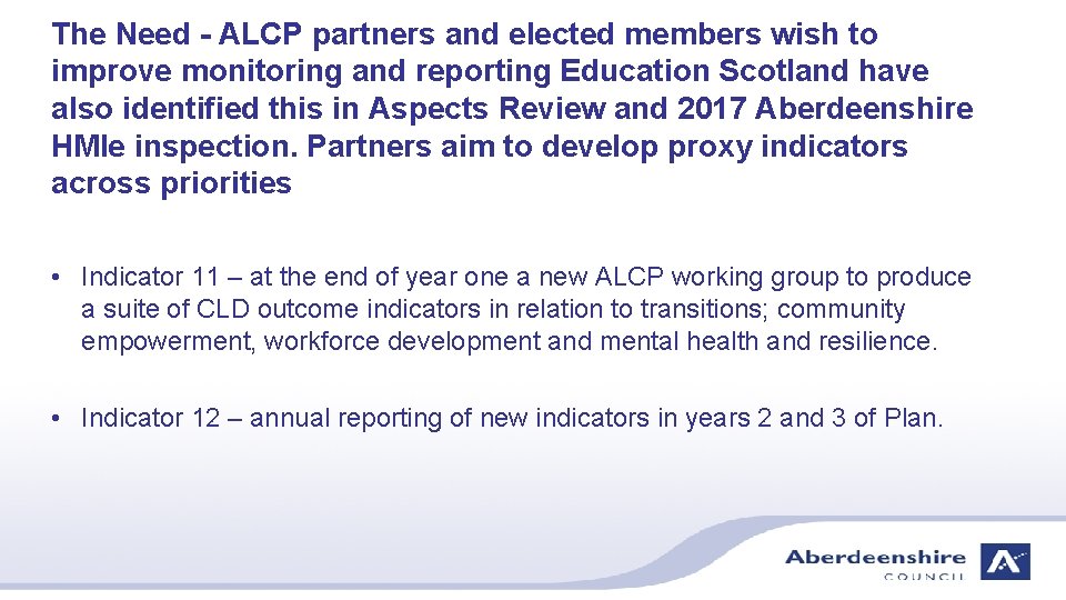 The Need - ALCP partners and elected members wish to improve monitoring and reporting