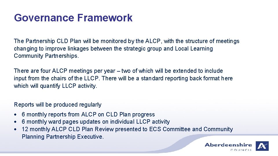 Governance Framework The Partnership CLD Plan will be monitored by the ALCP, with the