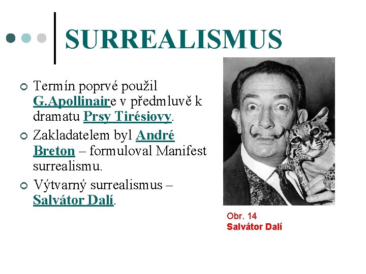 SURREALISMUS ¢ ¢ ¢ Termín poprvé použil G. Apollinaire v předmluvě k dramatu Prsy