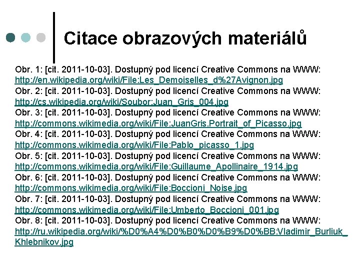 Citace obrazových materiálů Obr. 1: [cit. 2011 -10 -03]. Dostupný pod licencí Creative Commons