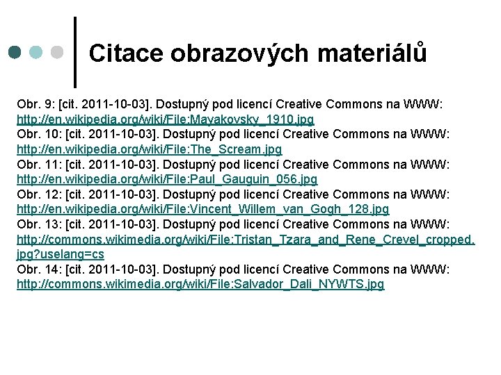 Citace obrazových materiálů Obr. 9: [cit. 2011 -10 -03]. Dostupný pod licencí Creative Commons