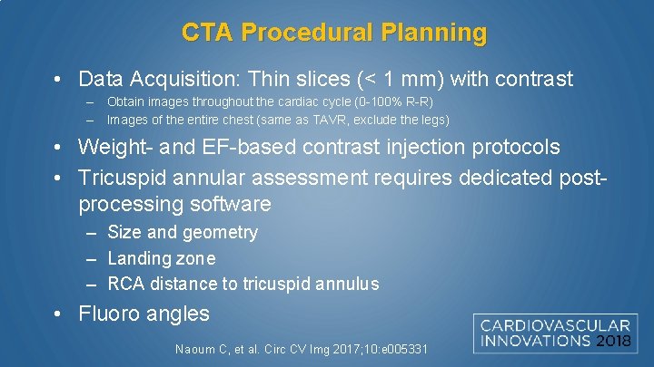 CTA Procedural Planning • Data Acquisition: Thin slices (< 1 mm) with contrast –