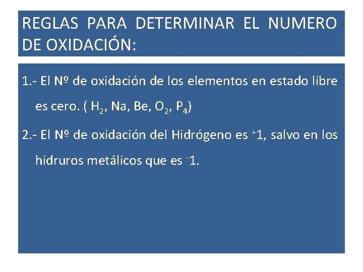 REGLAS PARA DETERMINAR EL NUMERO DE OXIDACIÓN: 1. - El Nº de oxidación de