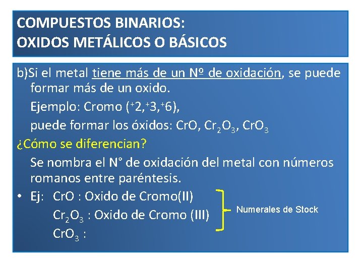 COMPUESTOS BINARIOS: OXIDOS METÁLICOS O BÁSICOS b)Si el metal tiene más de un Nº