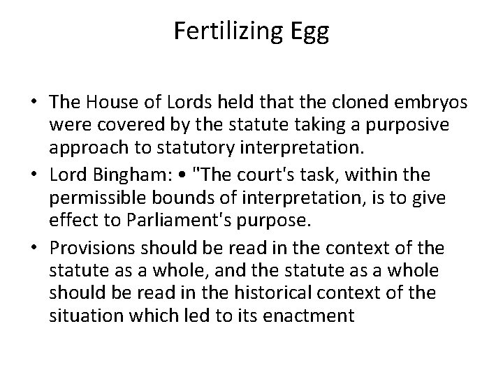 Fertilizing Egg • The House of Lords held that the cloned embryos were covered