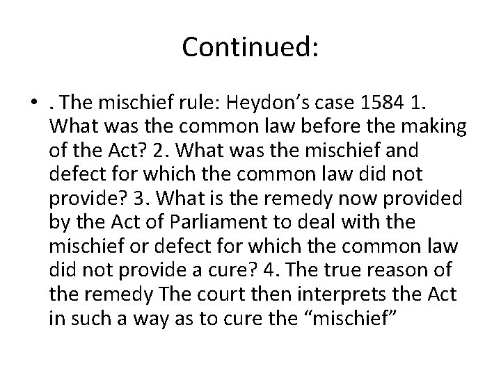 Continued: • . The mischief rule: Heydon’s case 1584 1. What was the common