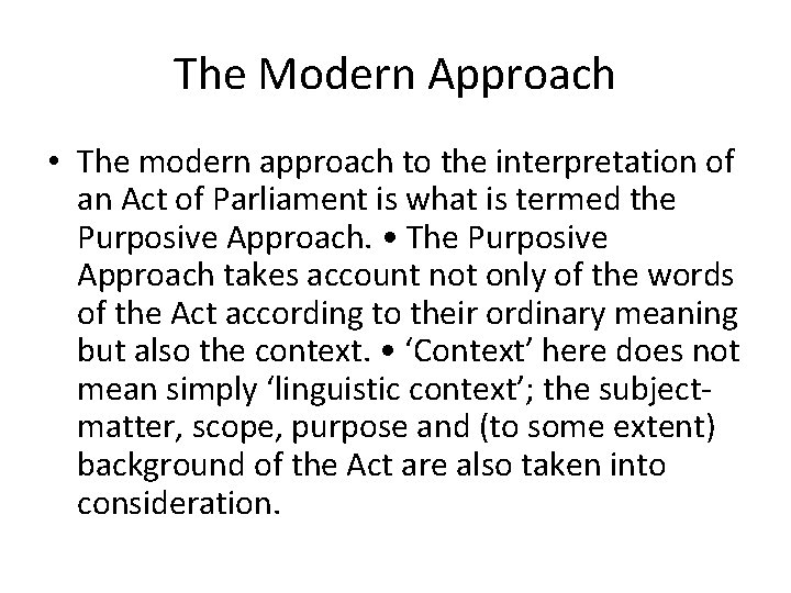 The Modern Approach • The modern approach to the interpretation of an Act of