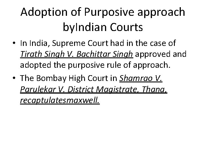 Adoption of Purposive approach by. Indian Courts • In India, Supreme Court had in