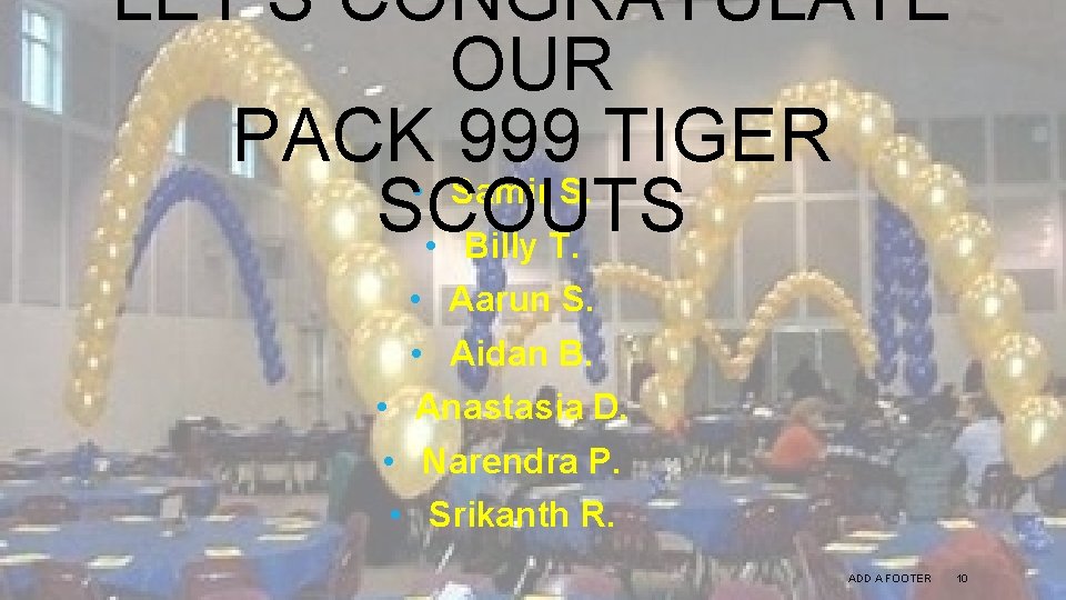 LET’S CONGRATULATE OUR PACK 999 TIGER • Samir S. SCOUTS • Billy T. •