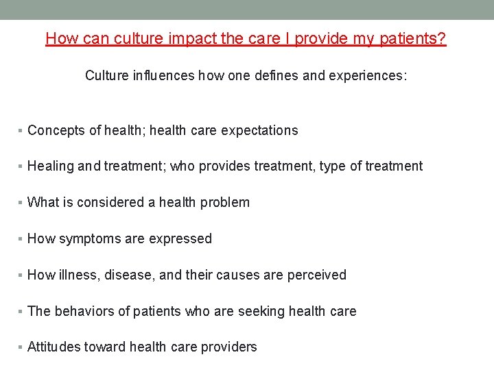 How can culture impact the care I provide my patients? Culture influences how one