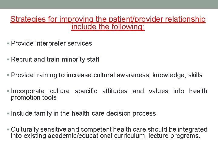 Strategies for improving the patient/provider relationship include the following: § Provide interpreter services §