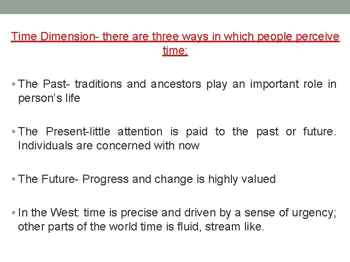 Time Dimension- there are three ways in which people perceive time: § The Past-