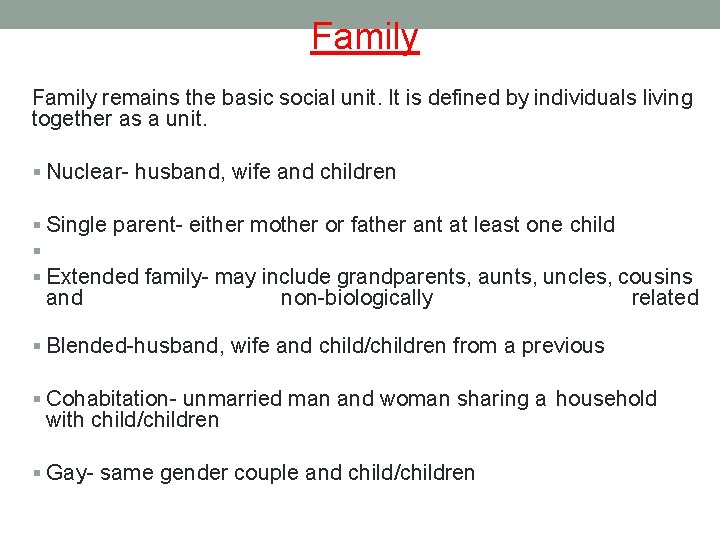 Family remains the basic social unit. It is defined by individuals living together as