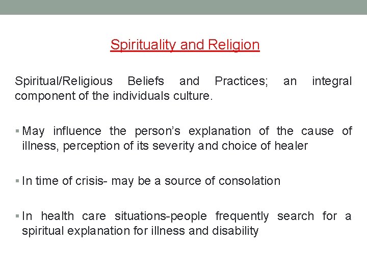 Spirituality and Religion Spiritual/Religious Beliefs and Practices; component of the individuals culture. an integral